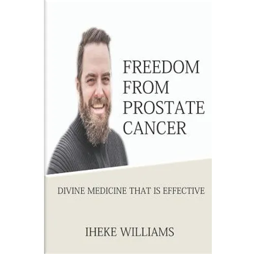 Freedom from Prostate Cancer: Divine Medicine That Is Effective