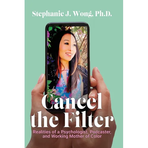 Cancel the Filter: Realities of a Psychologist, Podcaster, and Working Mother of Color