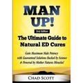 Man Up - The Ultimate Guide to Natural ED Cures: Gain Maximum Male Potency with Guaranteed Solutions Backed by Science & Powered by Mother Natures Mir
