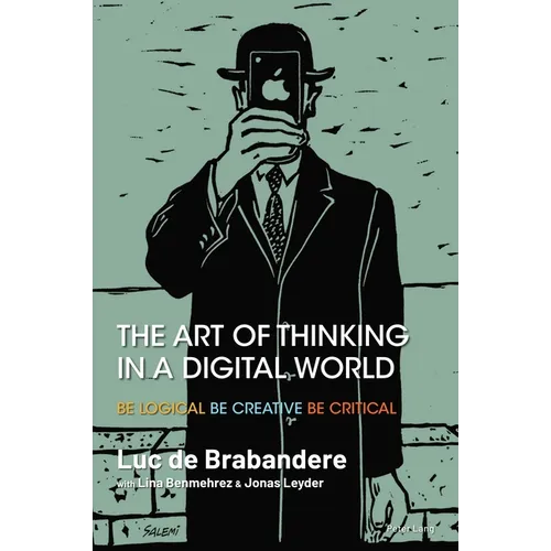 The Art of Thinking in a Digital World: Be Logical - Be Creative - Be Critical