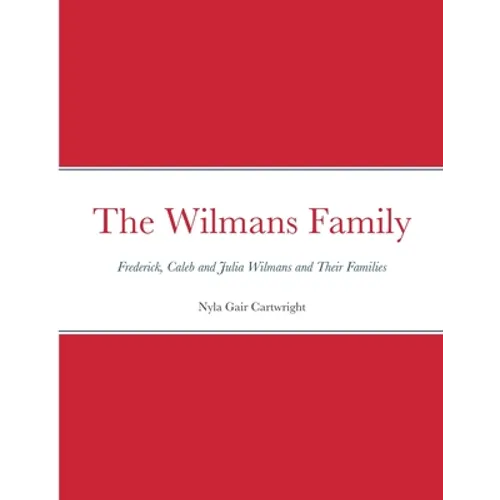 The Wilmans Family: Frederick, Caleb and Julia Wilmans and Their Families