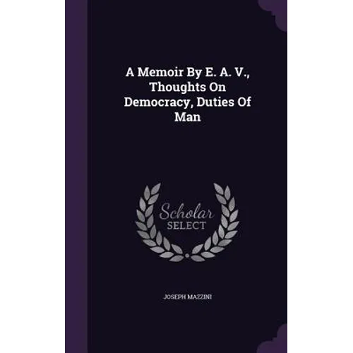 A Memoir By E. A. V., Thoughts On Democracy, Duties Of Man