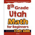 8th Grade Utah Math for Beginners: Standardized Testing and Home Schooling Study Guide