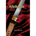 Aikibatto: Sword Exercises for Aikido Students