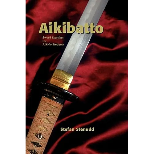 Aikibatto: Sword Exercises for Aikido Students