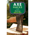 Axe Hacks for Making Shacks