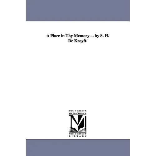 A Place in Thy Memory ... by S. H. De Kroyft.