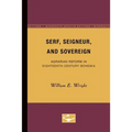 Serf, Seigneur, and Sovereign: Agrarian Reform in Eighteenth-Century Bohemia
