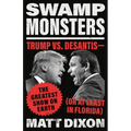 Swamp Monsters: Trump vs. Desantis--The Greatest Show on Earth (or at Least in Florida)