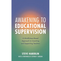 Awakening to Educational Supervision: A Mindfulness-Based Approach to Coaching and Supporting Teachers