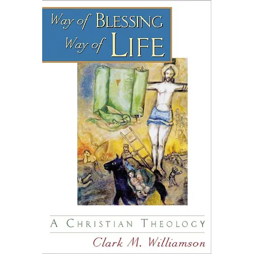 Way of Blessing, Way of Life: A Christian Theology