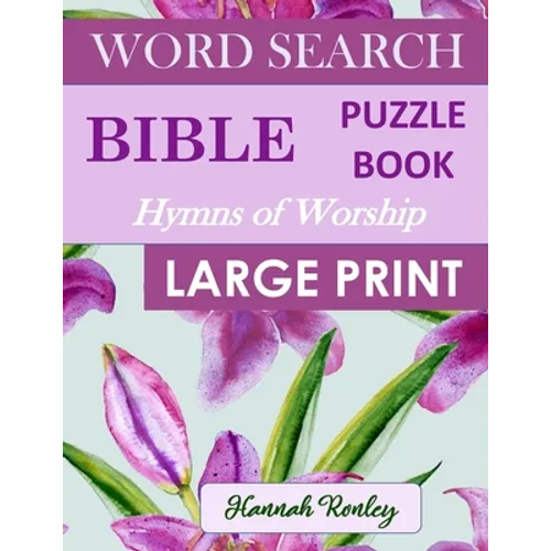 Bible Word Search Puzzle Book - Hymns of Worship Large Print: Favorite Biblical Songs of Praise Ideal Wordsearch Entertainment for the Holidays