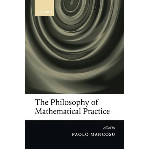 The Philosophy of Mathematical Practice