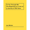 Joe Minter: To You Through Me: The Beginning of a Link of a Journey of 400 Years
