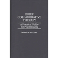 Brief Collaborative Therapy: A Practical Guide for Practitioners