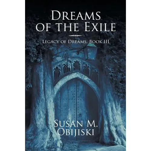 Dreams of the Exile: Legacy of Dreams, Book III