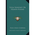Yoga Vashisht Or Heaven Found