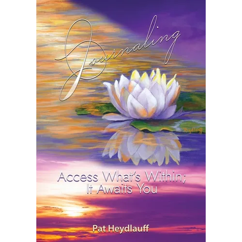 Journaling: Access What's Within; It Awaits You
