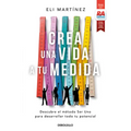 Crea Una Vida a Tu Medida / Custom Make Your Life
