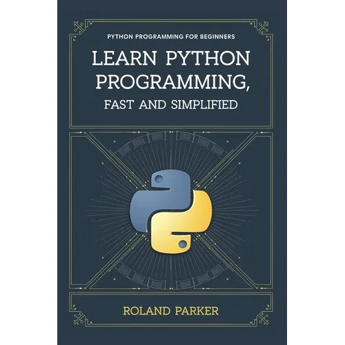 Learn Python programming, Fast and SIMPLIFIED: Python Programming For Beginners