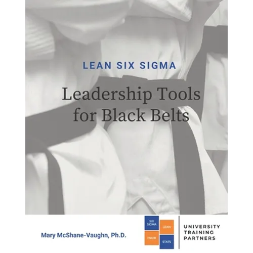 Lean Six Sigma Leadership Tools for Black Belts