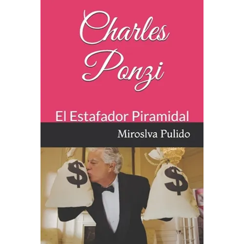 Charles Ponzi: El estafador Piramidal