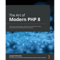 The Art of Modern PHP 8: Learn how to write modern, performant, and enterprise-ready code with the latest PHP features and practices