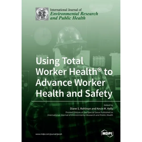 Using Total Worker Health(R) to Advance Worker Health and Safety