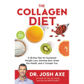 The Collagen Diet: A 28-Day Plan for Sustained Weight Loss, Glowing Skin, Great Gut Health, and a Younger You