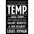 Temp: The Real Story of What Happened to Your Salary, Benefits, and Job Security