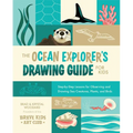 The Ocean Explorer's Drawing Guide for Kids: Step-By-Step Lessons for Observing and Drawing Sea Creatures, Plants, and Birds