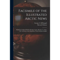 Facsimile of the Illustrated Arctic News [microform]: Published on Board H.M.S. Resolute; Captn. Horatio T. Austin, C.B., in Search of the Expedition