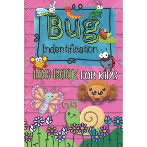 Bug Identification Log Book For Kids: Insect Hunting Book, Insect Activity Collecting Notebook & Journal for Children, Gifts for Nature Lovers, insect