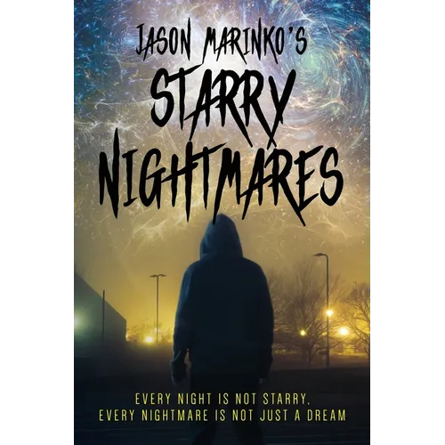 Jason Marinko's Starry Nightmares: Every night is not starry, every nightmare is not just a dream.