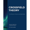 Crossfield Theory: A Unification of Science and Spirituality