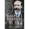 The Hangman's Scrapbook: The Life and Executions of John Ellis