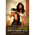 Even Though the Grass Is Greener Dirt Is There Also