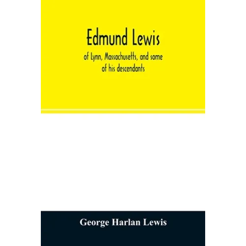 Edmund Lewis, of Lynn, Massachusetts, and some of his descendants