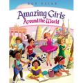 Girls Are Amazing Around the World: Inspiring Stories for Kids About Courage, Friendship, and Self-Confidence (Empowering Motivational Book for Girls