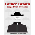 Father Brown Large Print Mysteries: The Innocence of Father Brown Illustrated