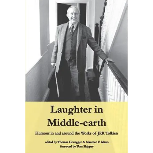 Laughter in Middle-earth: Humour in and around the Works of JRR Tolkien