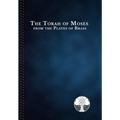 The Torah of Moses from the Plates of Brass: Traditions passed down from our fathers, recorded and preserved by the Commandments of God, to be brought