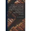 Arabic Thought in the Liberal Age, 1798-1939. Issued Under the Auspices of the Royal Institute of International Affairs