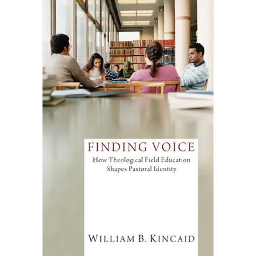 Finding Voice: How Theological Field Education Shapes Pastoral Identity