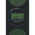 Education Workforce Well-Being: Policy, Change and Leadership