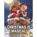 Christmas Is Magical Coloring Book: Christmas Coloring Book For Adults/Adults Coloring Book