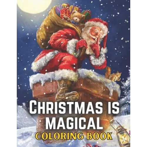 Christmas Is Magical Coloring Book: Christmas Coloring Book For Adults/Adults Coloring Book