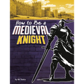 How to Be a Medieval Knight