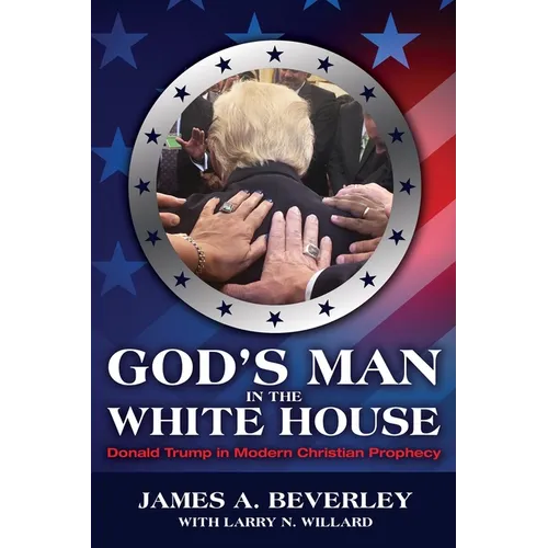 God's Man in the White House: Donald Trump in Modern Christian Prophecy