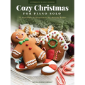 Cozy Christmas: 15 Heartfelt Intermediate to Early Advanced Piano Solo Arrangements to Get Into the Holiday Spirit Arranged by Melody Bober